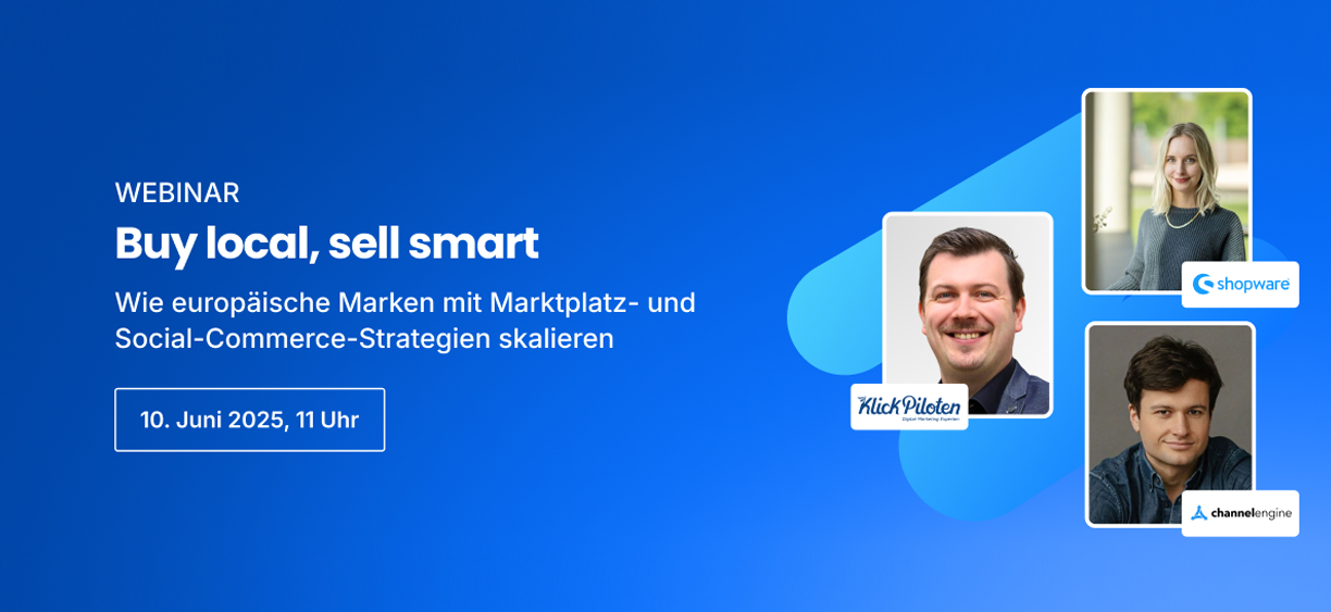 Bannerbild zum Webinar ‚Buy local, sell smart‘ mit den Speakern Stephan Sigloch (KlickPiloten / DigitalNativeAlliance), Vanessa Brauch (Shopware) und Nathan Benit (ChannelEngine). Thema: Wie europäische Marken mit Marktplatz- und Social-Commerce-Strategien skalieren, ohne ihre Identität zu verlieren